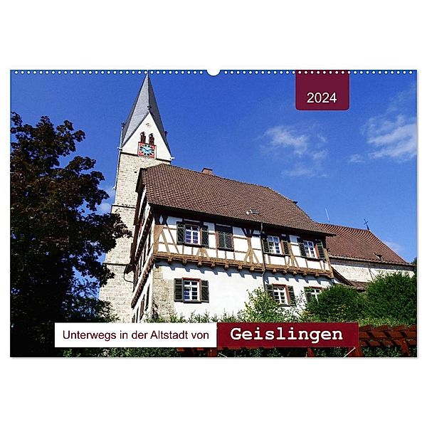 Unterwegs in der Altstadt von Geislingen (Wandkalender 2024 DIN A2 quer), CALVENDO Monatskalender, Angelika keller