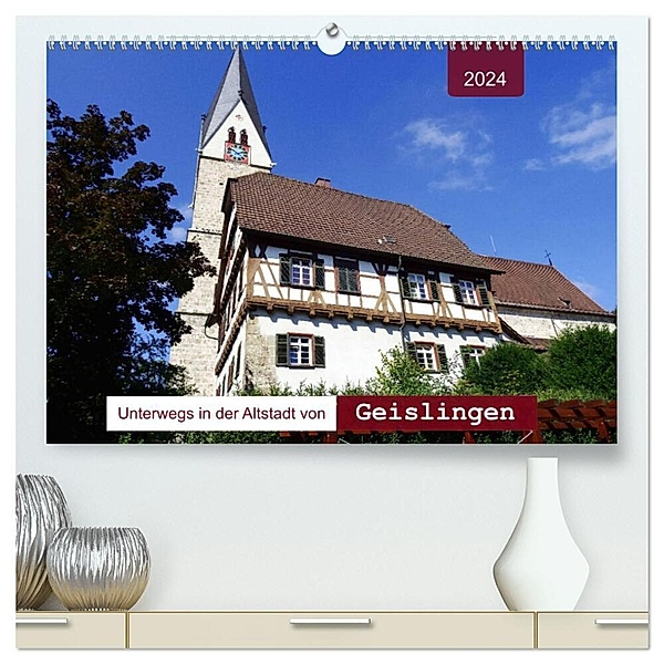 Unterwegs in der Altstadt von Geislingen (hochwertiger Premium Wandkalender 2024 DIN A2 quer), Kunstdruck in Hochglanz, Angelika keller