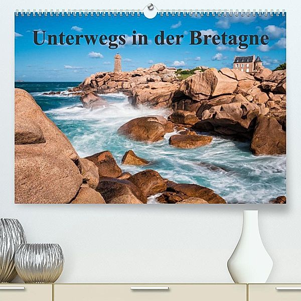 Unterwegs in der Bretagne (Premium, hochwertiger DIN A2 Wandkalender 2023, Kunstdruck in Hochglanz), Rico Ködder