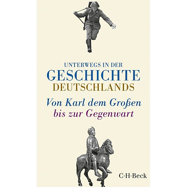 Unterwegs in der Geschichte Deutschlands / Beck Paperback Bd.6133