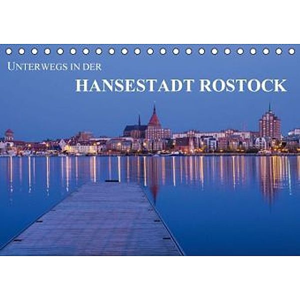 Unterwegs in der Hansestadt Rostock (Tischkalender 2016 DIN A5 quer), Rico Ködder