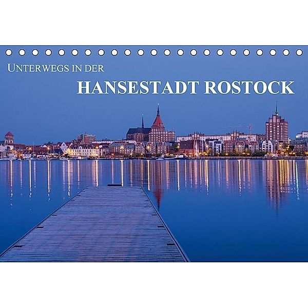 Unterwegs in der Hansestadt Rostock (Tischkalender 2017 DIN A5 quer), Rico Ködder