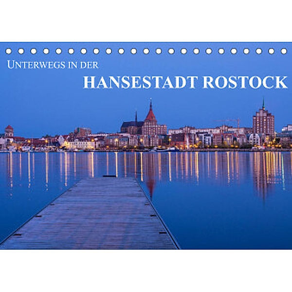 Unterwegs in der Hansestadt Rostock (Tischkalender 2022 DIN A5 quer), Rico Ködder