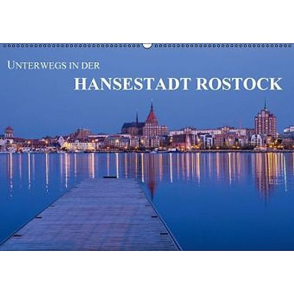 Unterwegs in der Hansestadt Rostock (Wandkalender 2016 DIN A2 quer), Rico Ködder