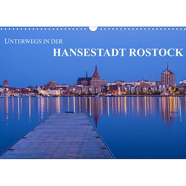 Unterwegs in der Hansestadt Rostock (Wandkalender 2022 DIN A3 quer), Rico Ködder