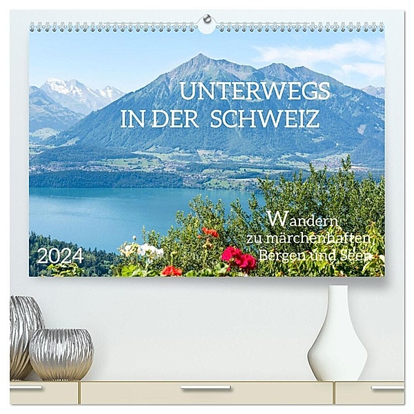 Unterwegs in der Schweiz: Wandern zu märchenhaften Bergen und Seen (hochwertiger Premium Wandkalender 2024 DIN A2 quer), Kunstdruck in Hochglanz, Tatjana Balzer