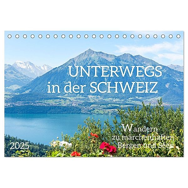 Unterwegs in der Schweiz: Wandern zu märchenhaften Bergen und Seen (Tischkalender 2025 DIN A5 quer), CALVENDO Monatskalender, Calvendo, Tatjana Balzer