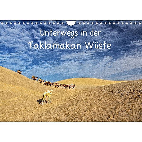 Unterwegs in der Taklamakan Wüste (Wandkalender 2023 DIN A4 quer), Annemarie Berlin