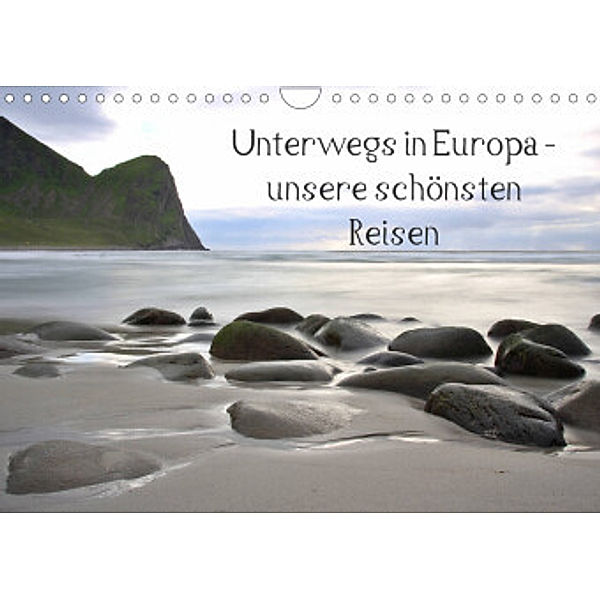 Unterwegs in Europa - unsere schönsten Reisen (Wandkalender 2022 DIN A4 quer), Nina Zühlke