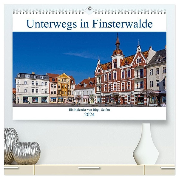 Unterwegs in Finsterwalde (hochwertiger Premium Wandkalender 2024 DIN A2 quer), Kunstdruck in Hochglanz, Birgit Seifert