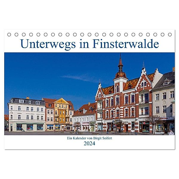 Unterwegs in Finsterwalde (Tischkalender 2024 DIN A5 quer), CALVENDO Monatskalender, Birgit Seifert