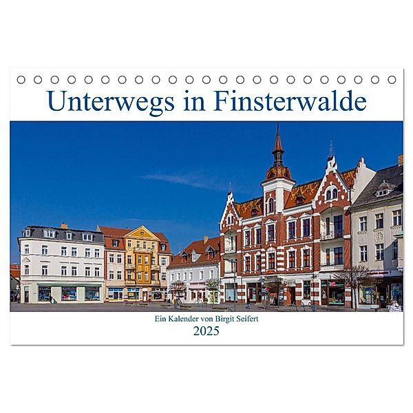 Unterwegs in Finsterwalde (Tischkalender 2025 DIN A5 quer), CALVENDO Monatskalender, Calvendo, Birgit Seifert