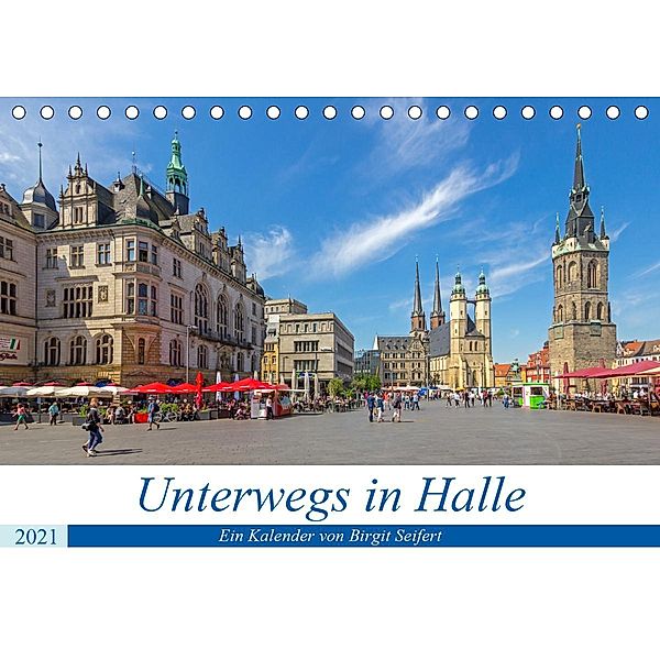Unterwegs in Halle (Tischkalender 2021 DIN A5 quer), Birgit Harriette Seifert