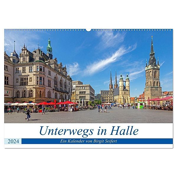 Unterwegs in Halle (Wandkalender 2024 DIN A2 quer), CALVENDO Monatskalender, Birgit Harriette Seifert