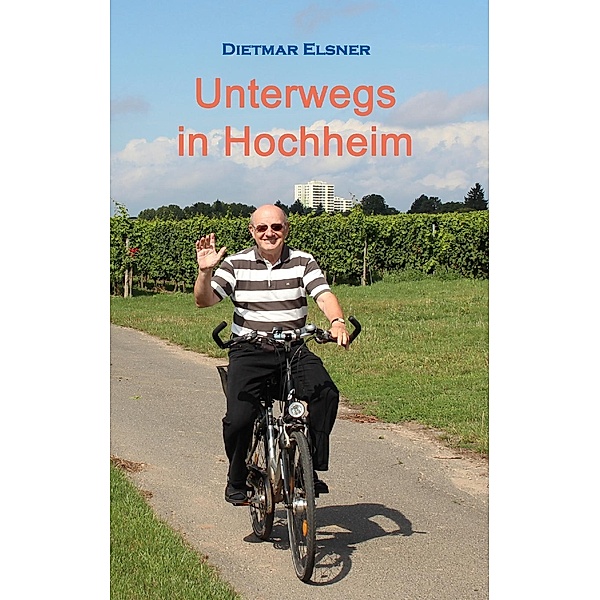 Unterwegs in Hochheim, Dietmar Elsner