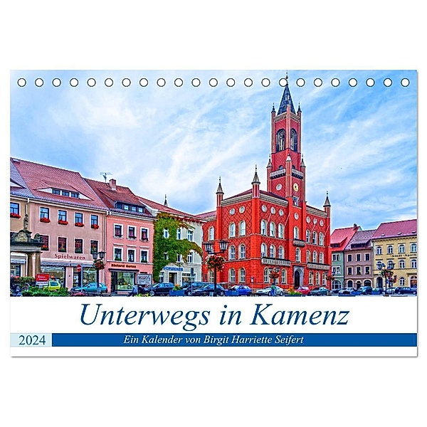 Unterwegs in Kamenz (Tischkalender 2024 DIN A5 quer), CALVENDO Monatskalender, Birgit Harriette Seifert