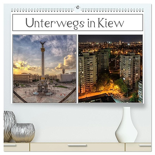 Unterwegs in Kiew (hochwertiger Premium Wandkalender 2024 DIN A2 quer), Kunstdruck in Hochglanz, Carina Buchspies