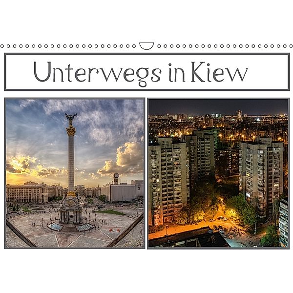 Unterwegs in Kiew (Wandkalender 2018 DIN A3 quer), Carina Buchspies