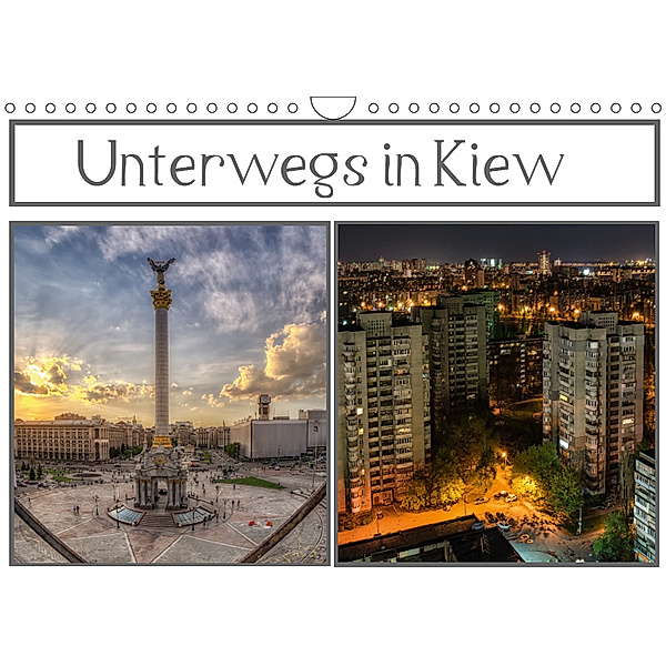 Unterwegs in Kiew (Wandkalender 2019 DIN A4 quer), Carina Buchspies