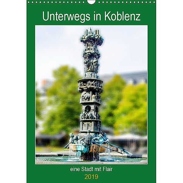 Unterwegs in Koblenz - eine Stadt mit Flair (Wandkalender 2019 DIN A3 hoch), Nina Schwarze
