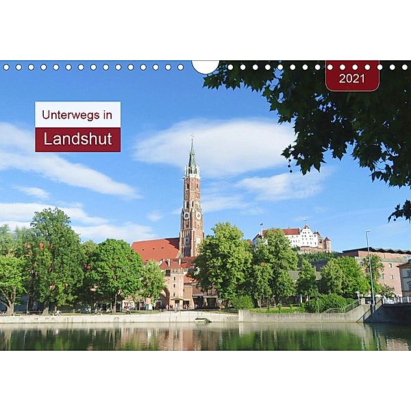 Unterwegs in Landshut (Wandkalender 2021 DIN A4 quer), Angelika Keller