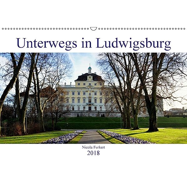 Unterwegs in Ludwigsburg (Wandkalender 2018 DIN A2 quer), Nicola Furkert