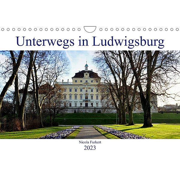 Unterwegs in Ludwigsburg (Wandkalender 2023 DIN A4 quer), Nicola Furkert