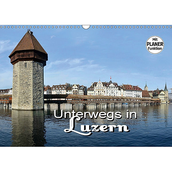 Unterwegs in Luzern (Wandkalender 2019 DIN A3 quer), Thomas Bartruff