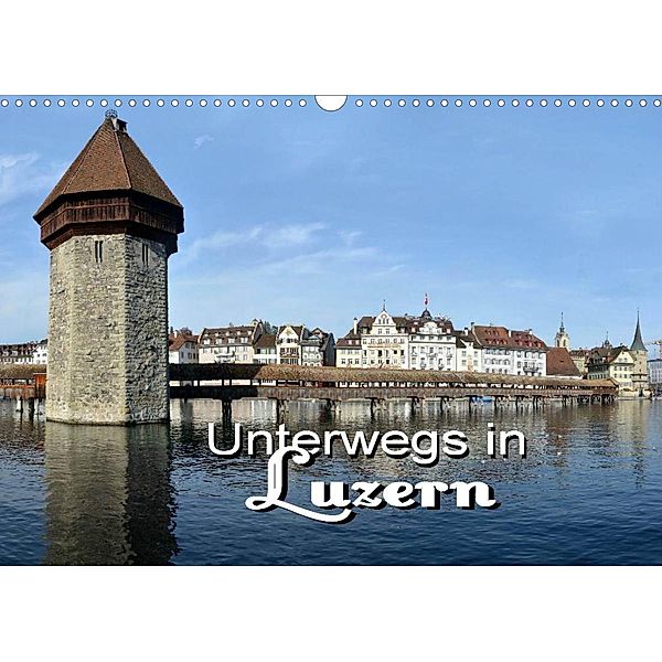 Unterwegs in Luzern (Wandkalender 2023 DIN A3 quer), Thomas Bartruff