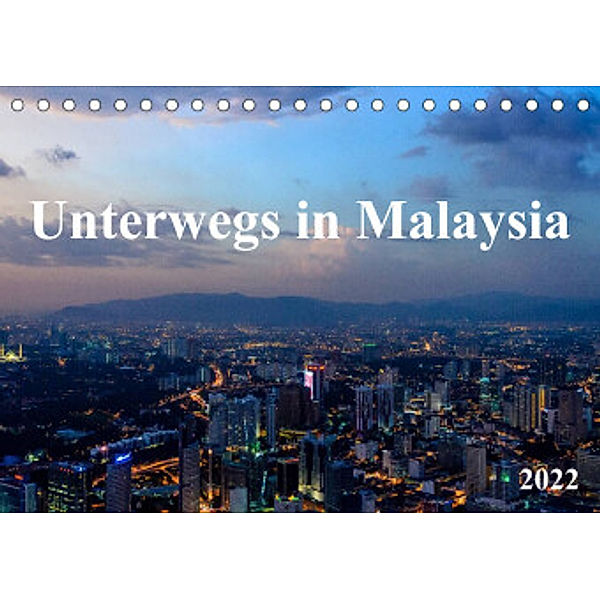 Unterwegs in Malaysia (Tischkalender 2022 DIN A5 quer), Bernhard Ebert