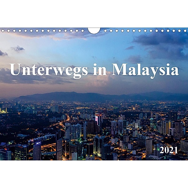 Unterwegs in Malaysia (Wandkalender 2021 DIN A4 quer), Bernhard Ebert