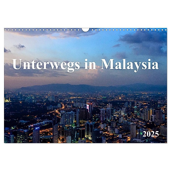 Unterwegs in Malaysia (Wandkalender 2025 DIN A3 quer), CALVENDO Monatskalender, Calvendo, Bernhard Ebert