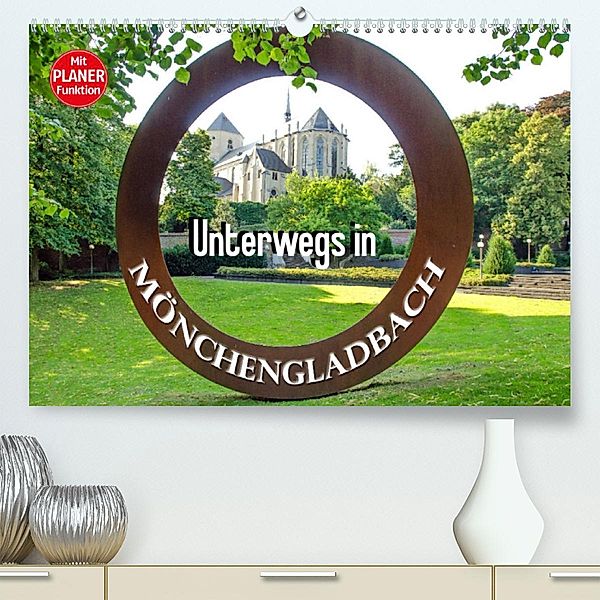 Unterwegs in Mönchengladbach (Premium, hochwertiger DIN A2 Wandkalender 2023, Kunstdruck in Hochglanz), Nina Schwarze