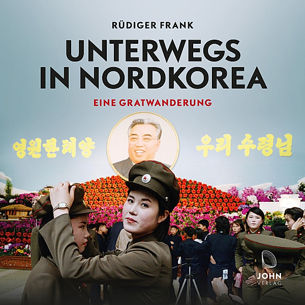 Unterwegs in Nordkorea: Eine Gratwanderung, Rüdiger Frank
