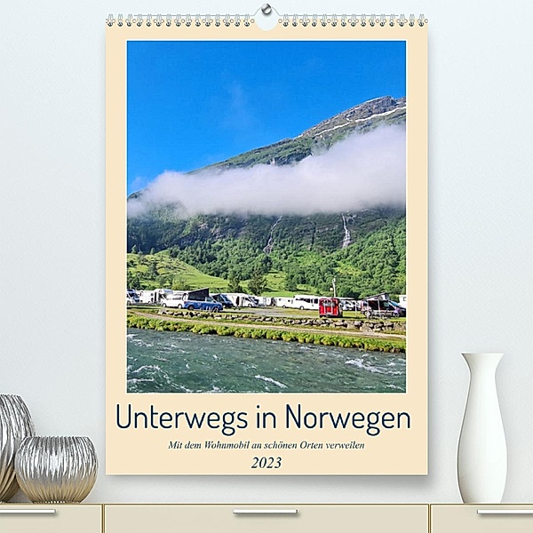 Unterwegs in Norwegen - Mit dem Wohnmobil an schönen Orten verweilen (Premium, hochwertiger DIN A2 Wandkalender 2023, Ku, Beate Bussenius