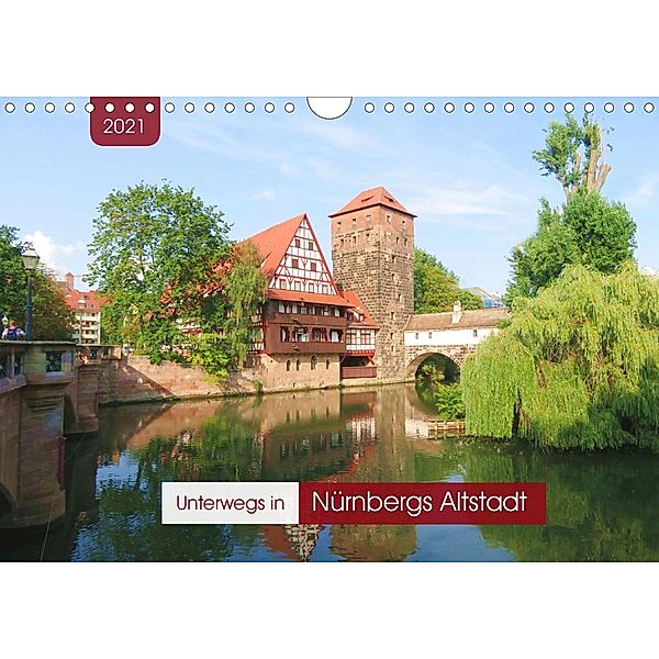 Unterwegs in Nürnbergs Altstadt (Wandkalender 2021 DIN A4 quer), Angelika Keller