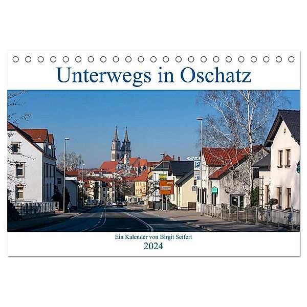 Unterwegs in Oschatz (Tischkalender 2024 DIN A5 quer), CALVENDO Monatskalender, Birgit Seifert