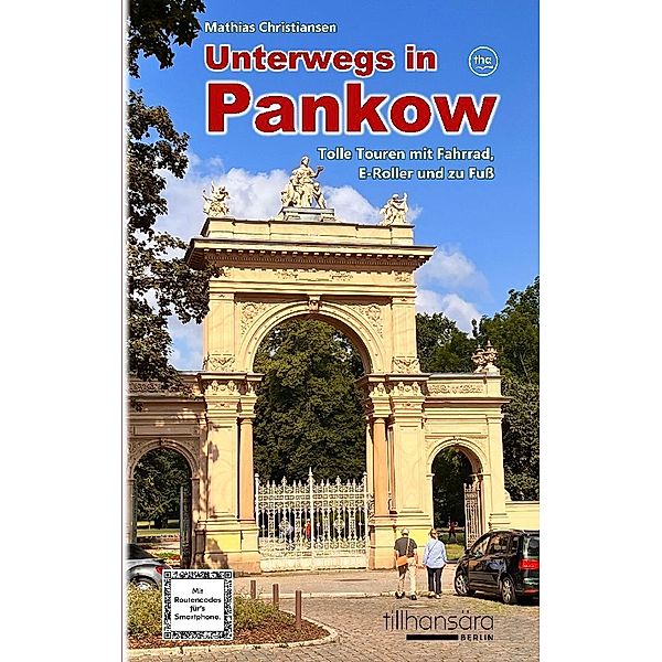 Unterwegs in Pankow - Tolle Touren mit Fahrrad, E-Roller und zu Fuss, Mathias Christiansen