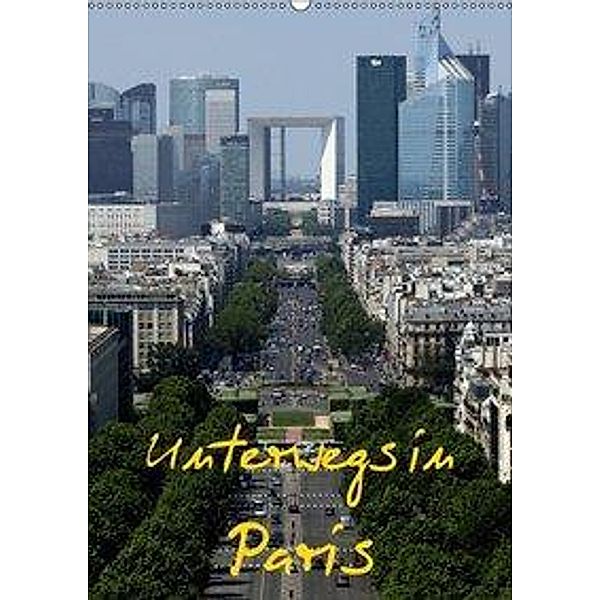 Unterwegs in Paris (Wandkalender 2018 DIN A2 hoch), Roland Irlenbusch