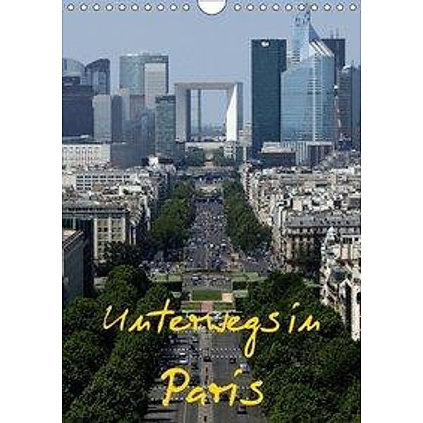 Unterwegs in Paris (Wandkalender 2018 DIN A4 hoch), Roland Irlenbusch