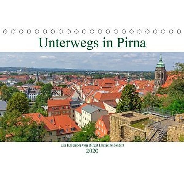 Unterwegs in Pirna (Tischkalender 2020 DIN A5 quer), Birgit Harriette Seifert