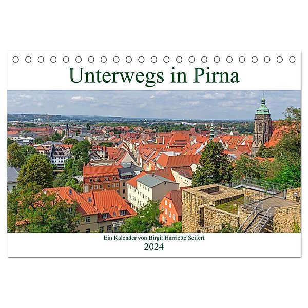 Unterwegs in Pirna (Tischkalender 2024 DIN A5 quer), CALVENDO Monatskalender, Birgit Harriette Seifert