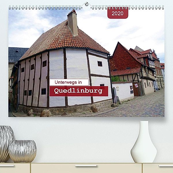 Unterwegs in Quedlinburg (Premium-Kalender 2020 DIN A2 quer), Angelika Keller