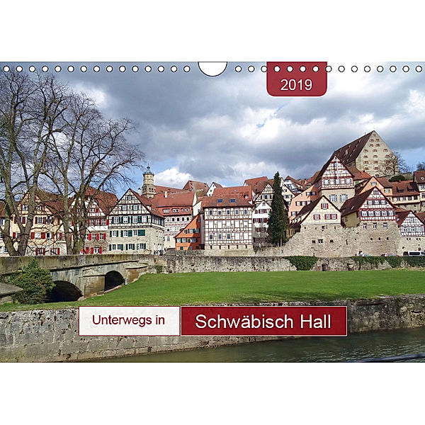 Unterwegs in Schwäbisch Hall (Wandkalender 2019 DIN A4 quer), Angelika Keller