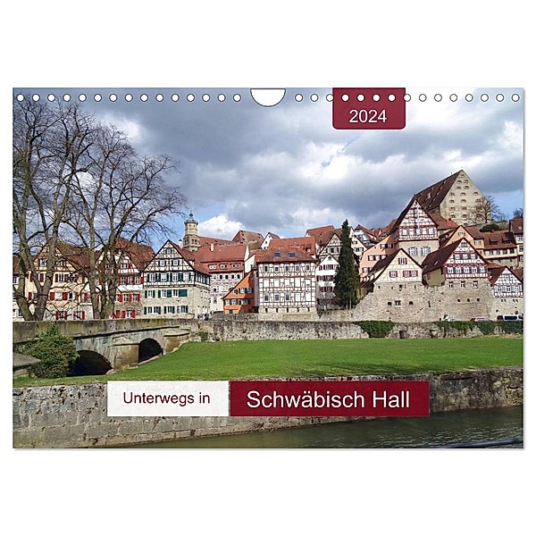 Unterwegs in Schwäbisch Hall (Wandkalender 2024 DIN A4 quer), CALVENDO Monatskalender, Angelika keller