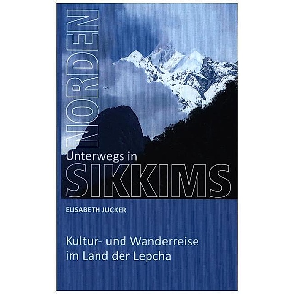 Unterwegs in Sikkims Norden, Elisabeth Jucker