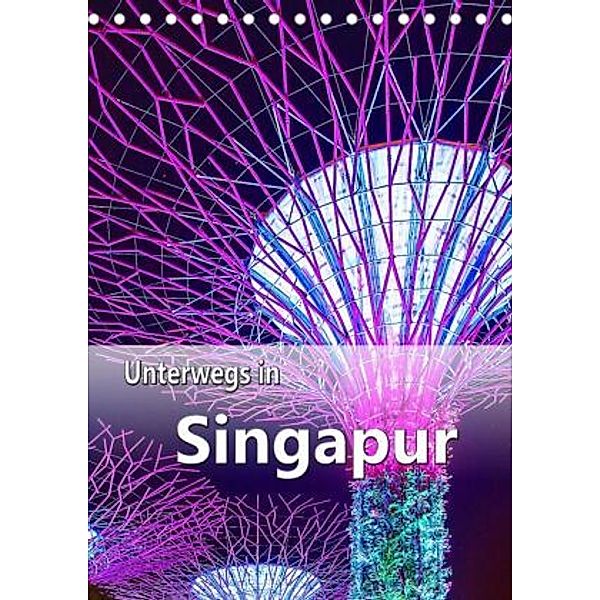 Unterwegs in Singapur (Tischkalender 2021 DIN A5 hoch), Nina Schwarze