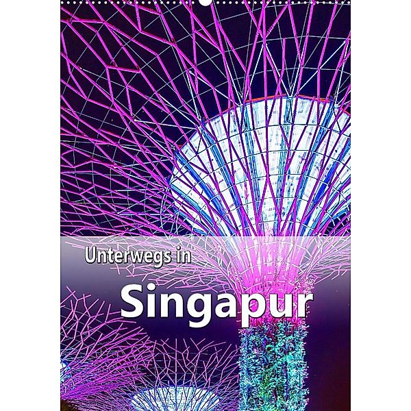 Unterwegs in Singapur (Wandkalender 2021 DIN A2 hoch), Nina Schwarze