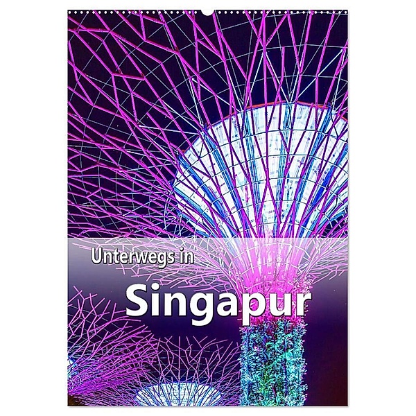 Unterwegs in Singapur (Wandkalender 2024 DIN A2 hoch), CALVENDO Monatskalender, Nina Schwarze