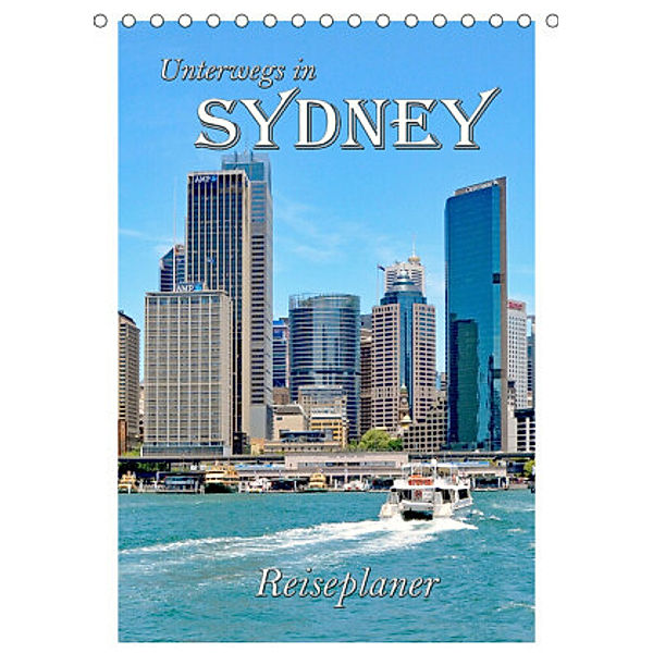 Unterwegs in Sydney - Reiseplaner (Tischkalender 2022 DIN A5 hoch), Nina Schwarze